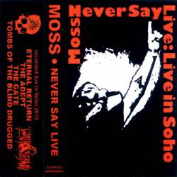 Moss (UK) : Never Say Live